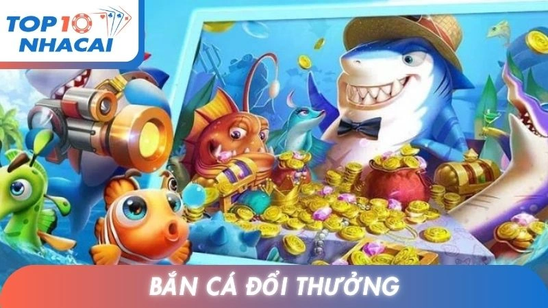 Bắn Cá Đổi Thưởng
