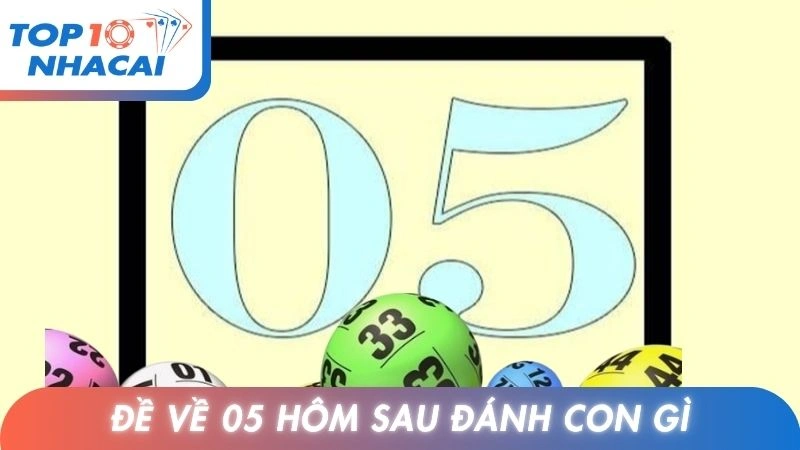 Đề Về 05 Hôm Sau Đánh Con Gì