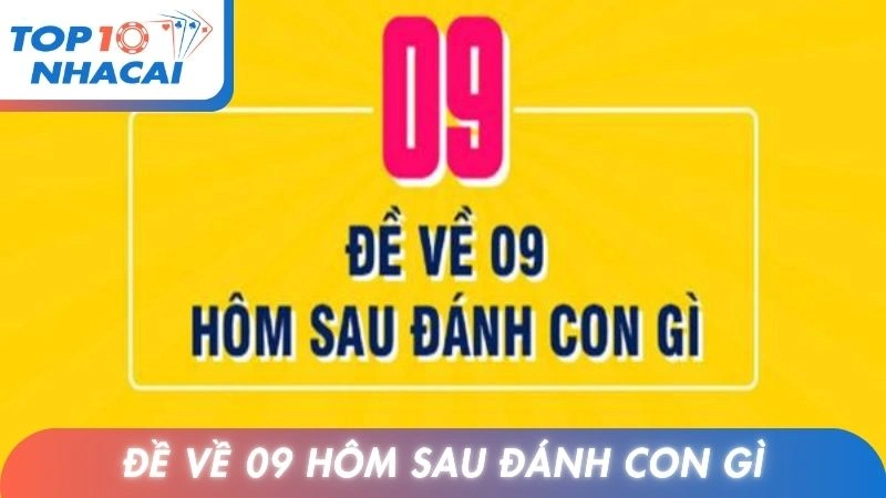 Đề Về 09 Hôm Sau Đánh Con Gì