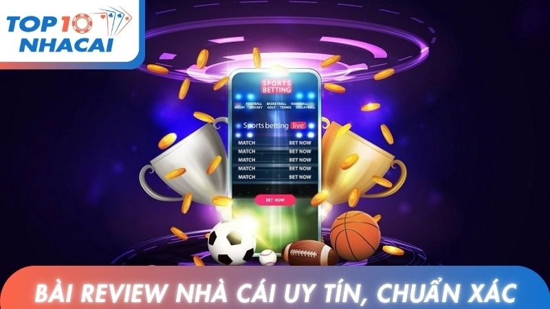 Bài review nhà cái uy tín, chuẩn xác