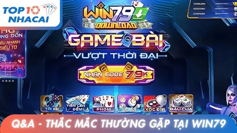 Q&A những thắc mắc thường gặp tại Win79