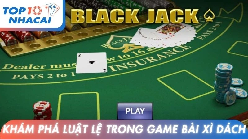 Khám phá luật lệ trong game bài xì dách